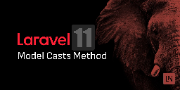 Model Casts are moving to methods in Laravel 11 - Laravel News