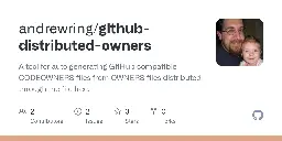 GitHub - andrewring/github-distributed-owners: A tool for auto generating GitHub compatible CODEOWNERS files from OWNERS files distributed through the file tree.