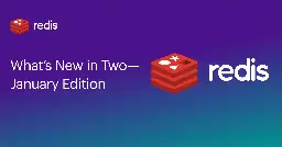 What’s New in Two with Redis - January Edition | Redis