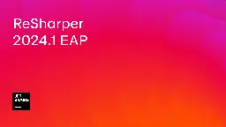 ReSharper 2024.1 EAP 7: Updates to C# and C++ Support | The .NET Tools Blog