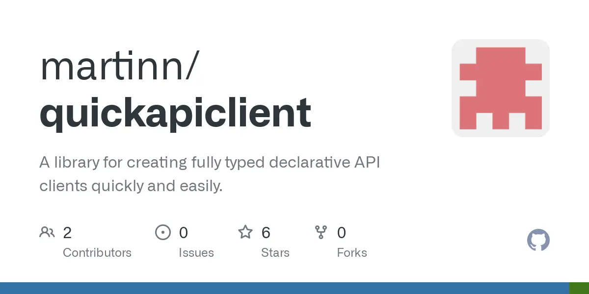 GitHub - martinn/quickapiclient: A library for creating fully typed declarative API clients quickly and easily.