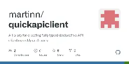 GitHub - martinn/quickapiclient: A library for creating fully typed declarative API clients quickly and easily.