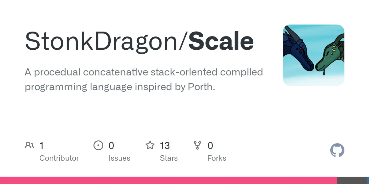 GitHub - StonkDragon/Scale: A procedual concatenative stack-oriented compiled programming language inspired by Porth.