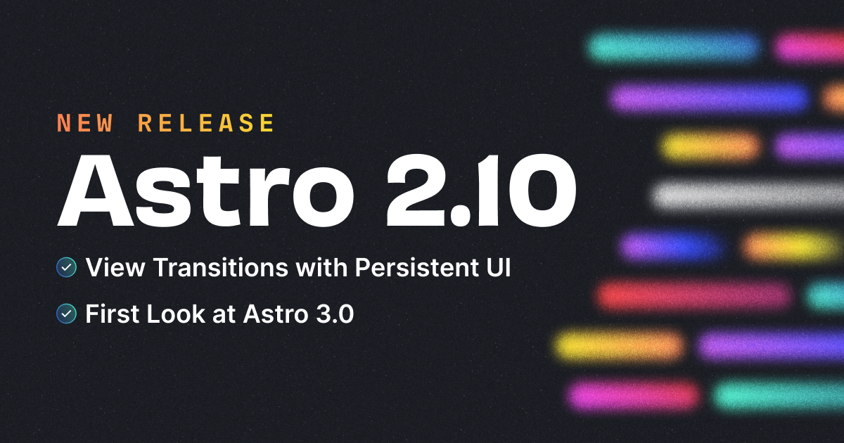 Astro 2.10: Persistent State in View Transitions | Astro