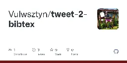 GitHub - Vulwsztyn/tweet-2-bibtex
