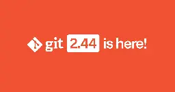Highlights from Git 2.44