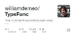 GitHub - williamdemeo/TypeFunc: Resources for type theory, functional programming, etc.
