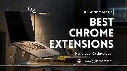 Top 10 Chrome Extensions for Developers